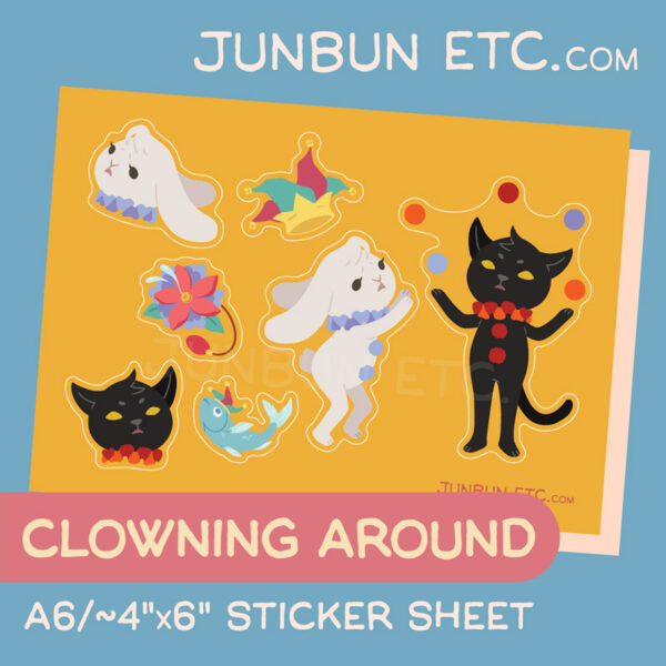 The graphic shows the Clowning Around sticker sheet image depicting JunBun - the white rabbit mascot - and MaxCat - the black cat mascot - as clowns in a circus. MaxCat is juggling five balls with a sage expression, and a rightfully-concerned JunBun hovering nearby is reaching to catch a ball veering off-course. Alongside that are a four-pointed jester hat complete with bells on the hat-ends, a lapel flower squirting water, and a flopping fish with a little jester hat.