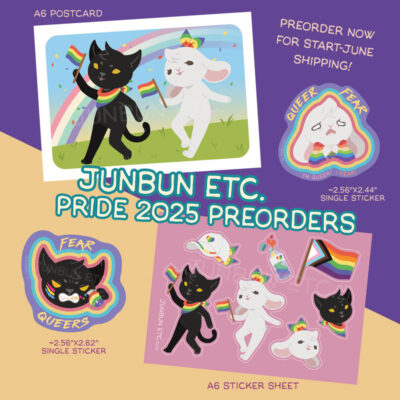 The graphic shows 4 stationery items for Pride 2025 preorders. Two are the Gay Day postcard print and sticker sheet, which feature JunBun - the white bunny mascot - and MaxCat - the black cat mascot - in rainbow gear holding little rainbow flags, and additional rainbow accessories - including the Progress pride flag - in the sticker sheet. The Queer Fear single sticker features JunBun in deep fear, their face looking crumpled and terrified as they clutch a rainbow flag around them. Above their head is the text "Queer Fear," and the caption below says "I'm queer! I fear!" The Fear Queers single sticker features MaxCat looking grim with his brows furrowed, eyes narrowed and teeth bared. He holds a glitter bomb in his paw, and the pin, pulled by his fang, is emitting rainbow sparkles. The bi flag colours are painted on his face in three streaks. The text above and below his head says "Fear Queers." Additional text on the image say "JunBun Etc. Pride 2025 Preorders," "preorder now for start-June shipping!" and includes the measurements of each item.